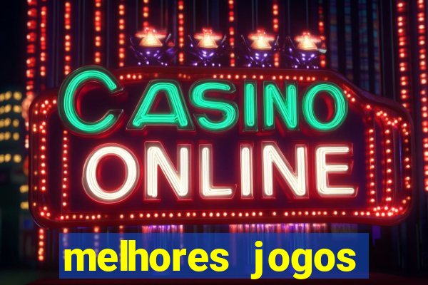 melhores jogos estrela bet